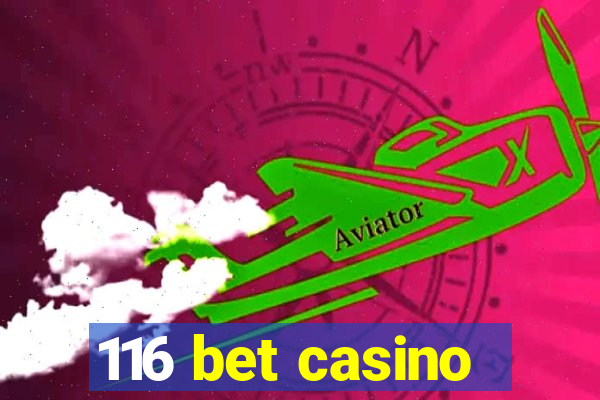 116 bet casino