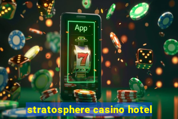 stratosphere casino hotel