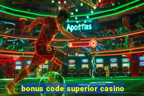 bonus code superior casino