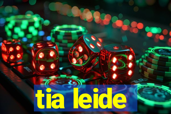 tia leide