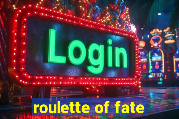 roulette of fate