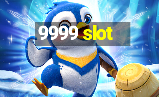 9999 slot