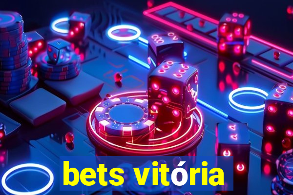 bets vitória