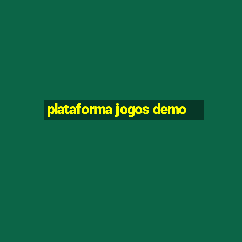 plataforma jogos demo