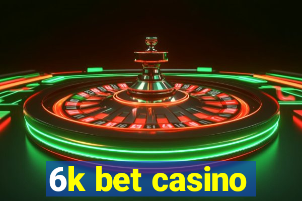 6k bet casino