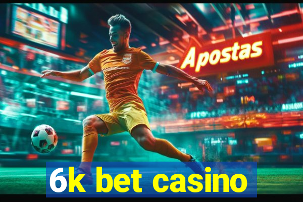 6k bet casino