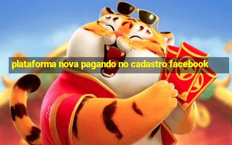 plataforma nova pagando no cadastro facebook