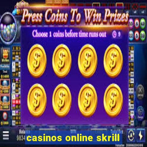 casinos online skrill