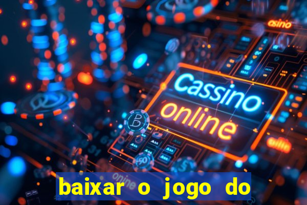 baixar o jogo do tigrinho original