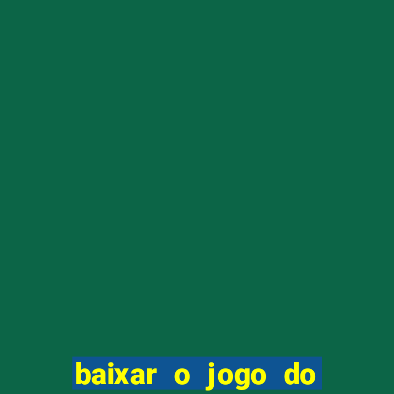 baixar o jogo do tigrinho original