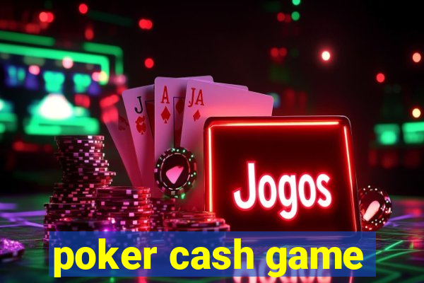 poker cash game