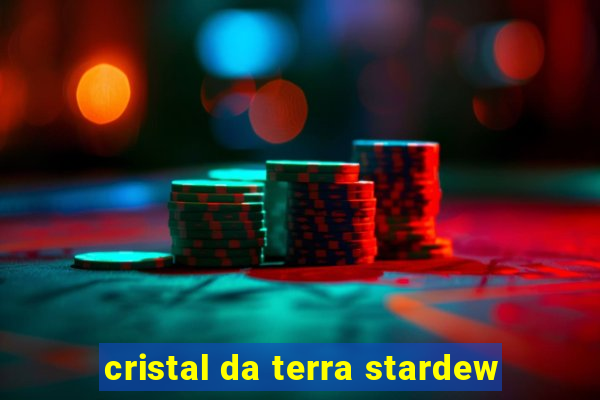 cristal da terra stardew