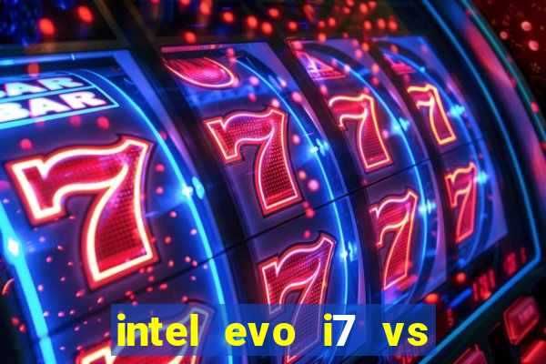 intel evo i7 vs intel core i7