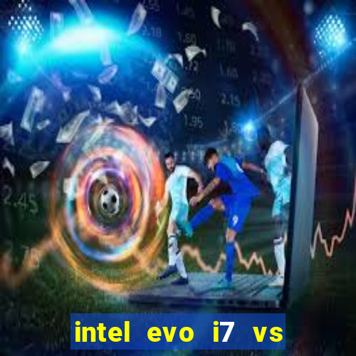 intel evo i7 vs intel core i7