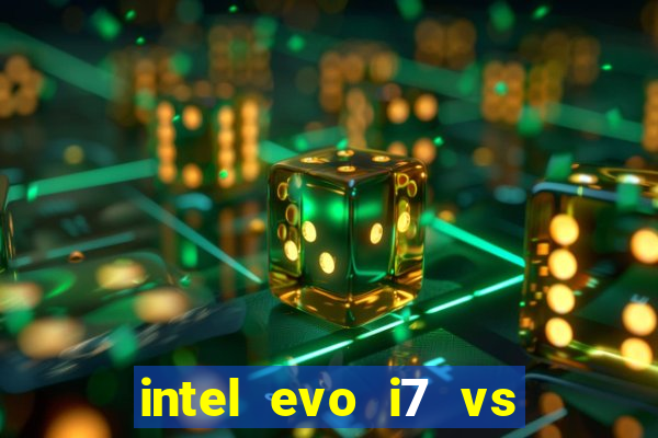 intel evo i7 vs intel core i7