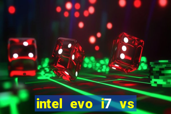 intel evo i7 vs intel core i7