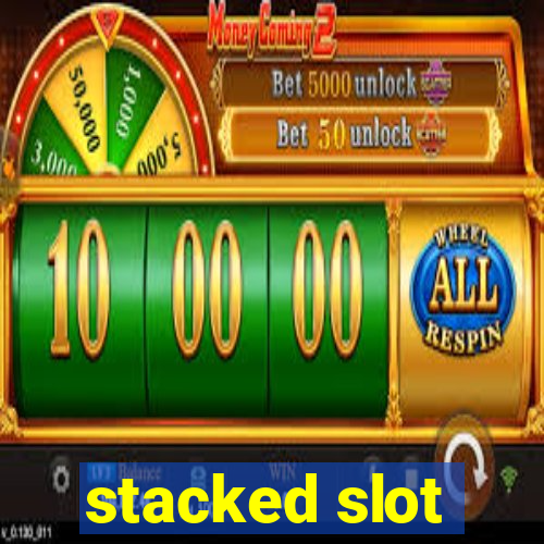 stacked slot