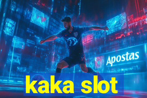 kaka slot