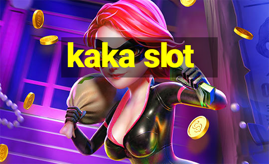 kaka slot