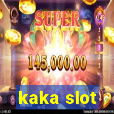 kaka slot