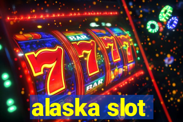 alaska slot