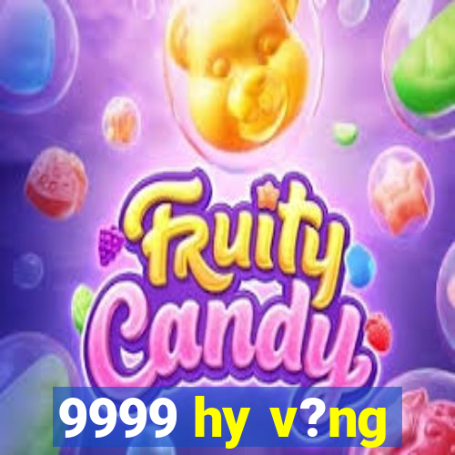 9999 hy v?ng