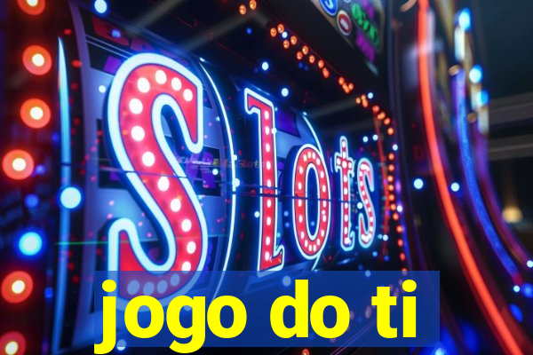 jogo do ti