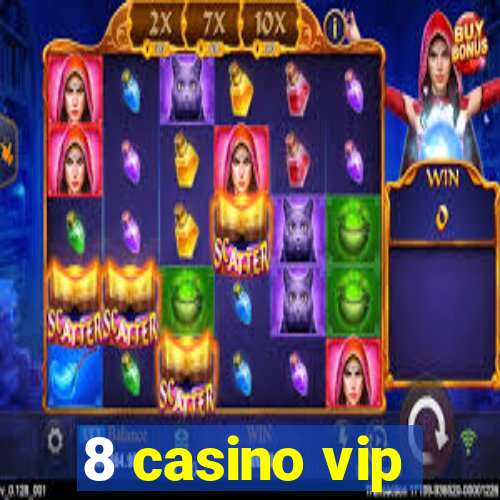 8 casino vip