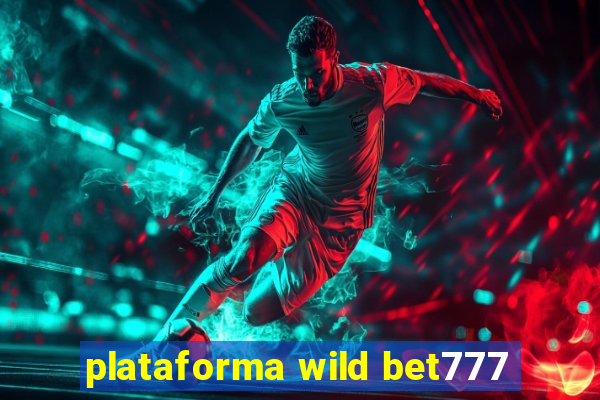 plataforma wild bet777