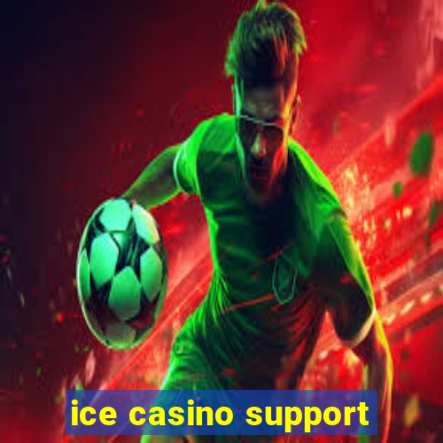 ice casino support