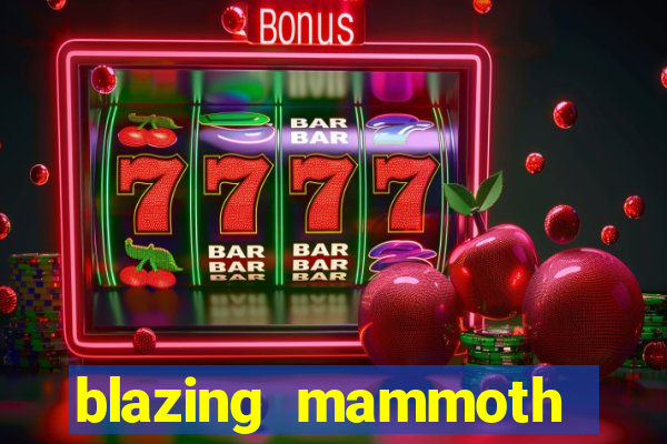 blazing mammoth slot review