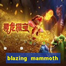 blazing mammoth slot review