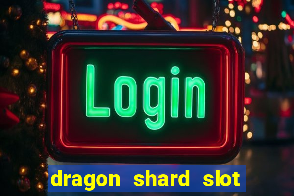 dragon shard slot free play