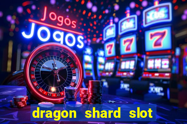 dragon shard slot free play