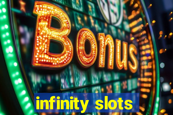 infinity slots