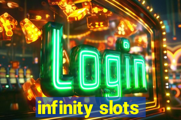 infinity slots