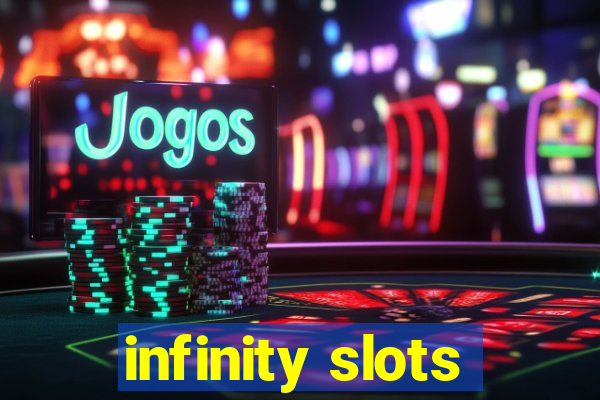 infinity slots