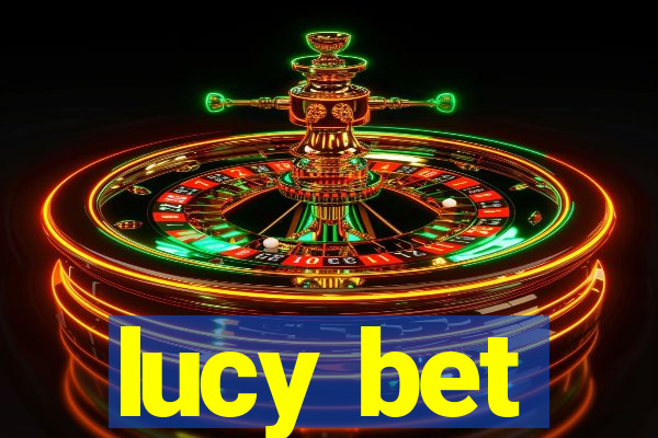 lucy bet