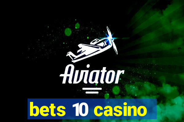 bets 10 casino