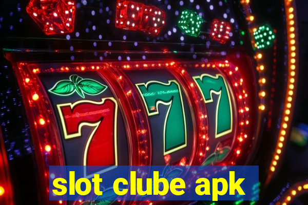 slot clube apk