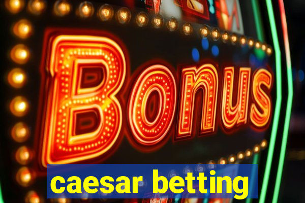 caesar betting