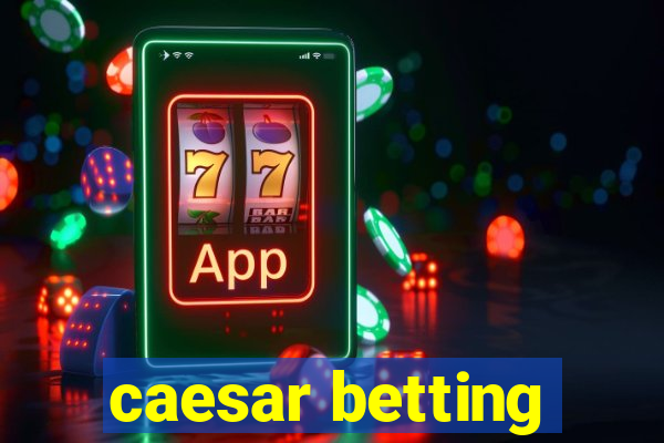 caesar betting