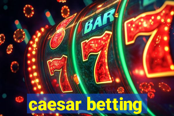 caesar betting