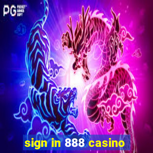 sign in 888 casino