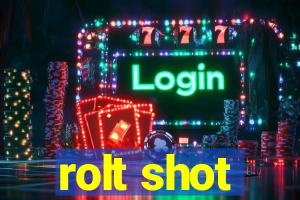 rolt shot