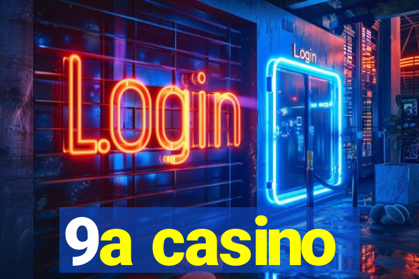 9a casino