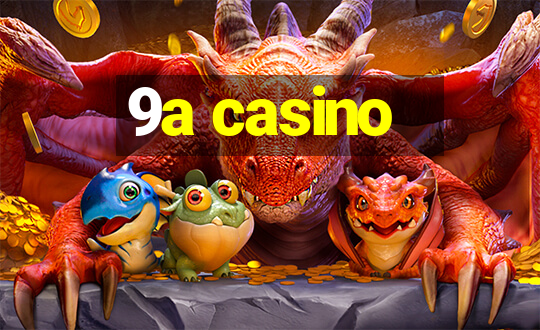 9a casino