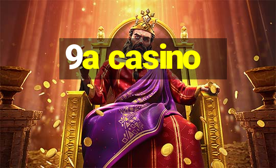 9a casino