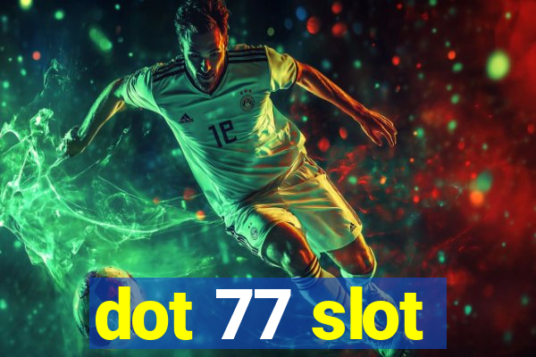 dot 77 slot