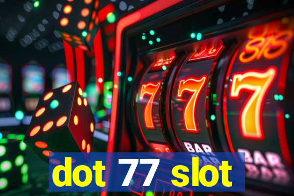 dot 77 slot